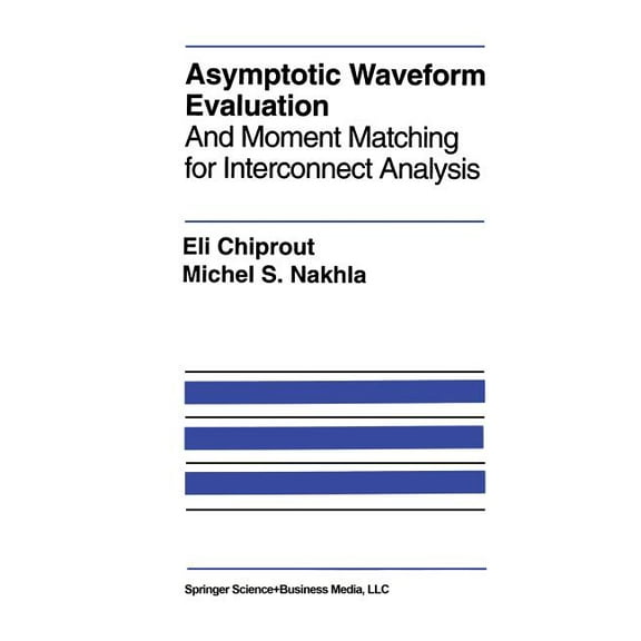The Springer International Engineering a Asymptotic Waveform Evaluation: And Moment Matching for Interconnect Analysis, Book 252, (Paperback)