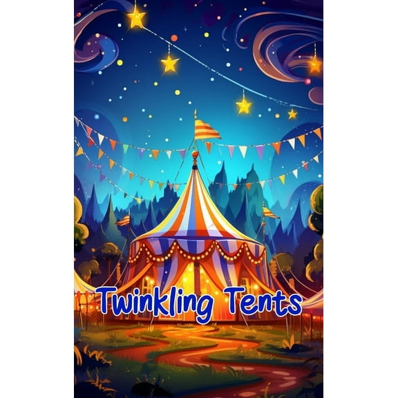Twinkling Tents: Magical Circus Stories, (Hardcover)