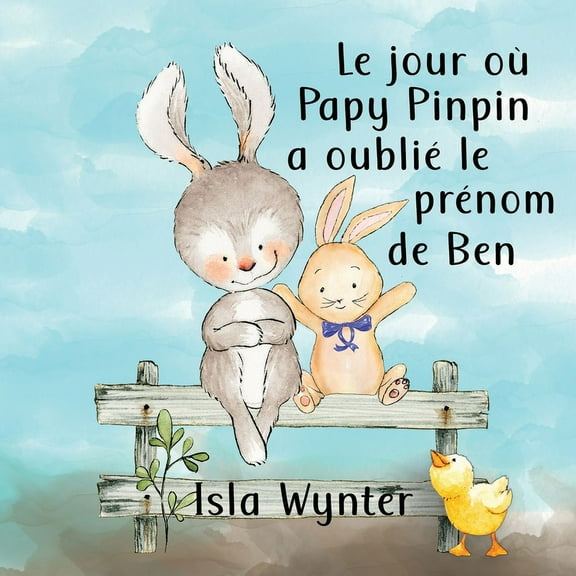 Le jour où Papy Pinpin a oublié le prénom de Ben, (Paperback)