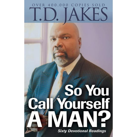 So You Call Yourself a Man?: A Devotional for Ordinary Men with Extraordinary Potential, (Paperback)