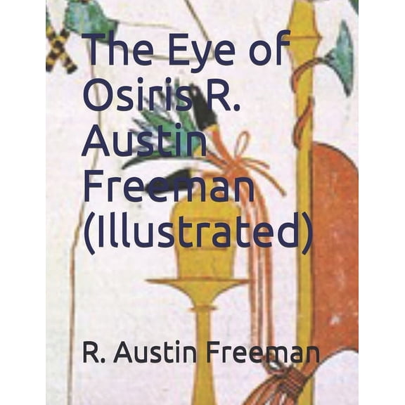 The Eye of Osiris R. Austin Freeman (Illustrated) (Paperback)