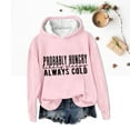 thumbnail image 4 of LGASWYX Probably Hungry Likely Sleepy Always Cold Print Hooded Sweatshirt Funny Quote Sweatshirt Shirt Pullover Casual Crewneck Tops (Pink,XL), 4 of 5