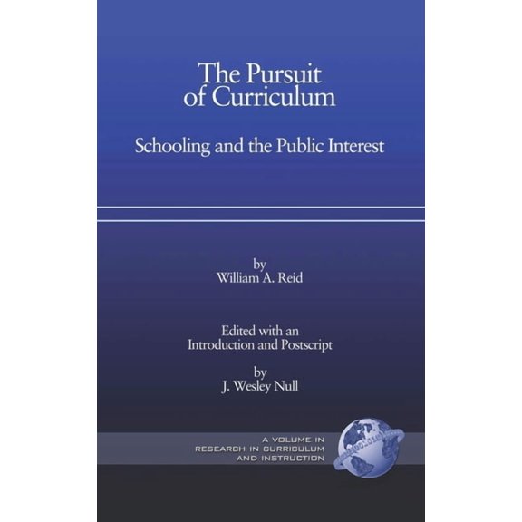 Research in Curriculum and Instruction The Pursuit of Curriculum: Schooling and the Public Interest (PB), (Paperback)