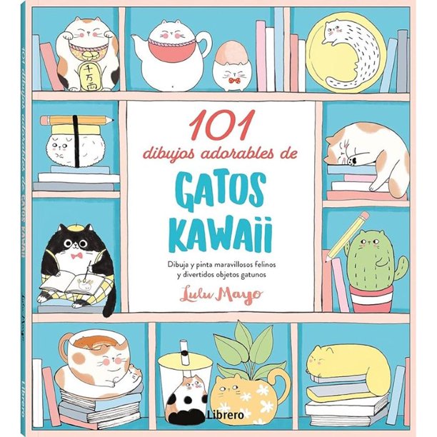Libro 101 Dibujos Adorables De Gatos Kawaii Tapa Blanda, Autor Lulu Mayo, Editorial Librero