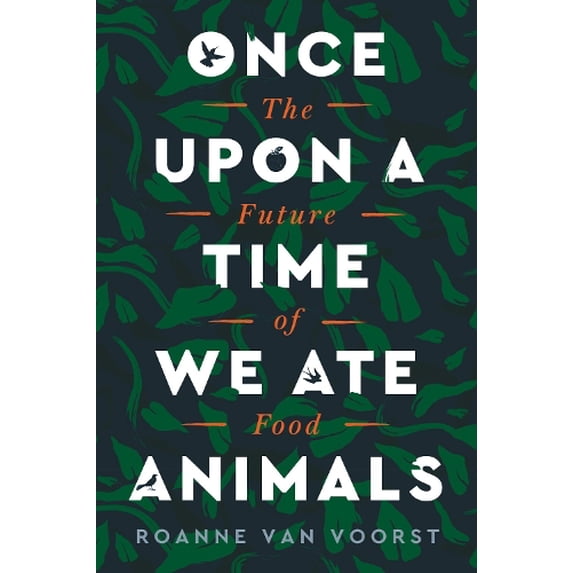 Pre-Owned Once Upon a Time We Ate Animals: The Future of Food (Hardcover) 0063005883 9780063005884