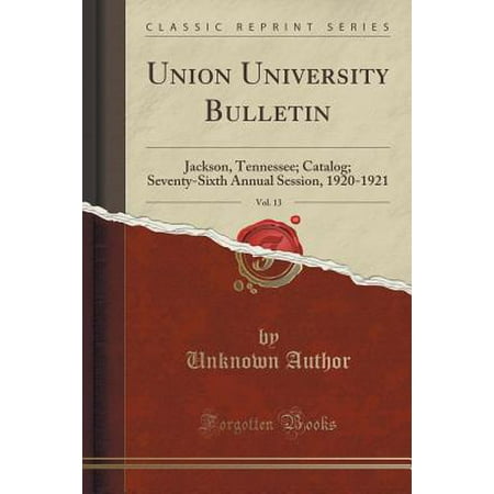 - Union University Bulletin, Vol. 13 : Jackson, Tennessee; Catalog; Seventy-Sixth Annual Session, 1920-1921 (Classic Reprint)
