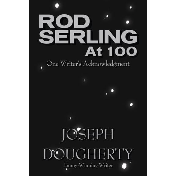 Rod Serling at 100: One Writer's Acknowledgment, (Paperback)