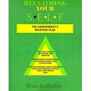 Reclaiming Your Self: The Codependent's Recovery Plan [Paperback - Used]
