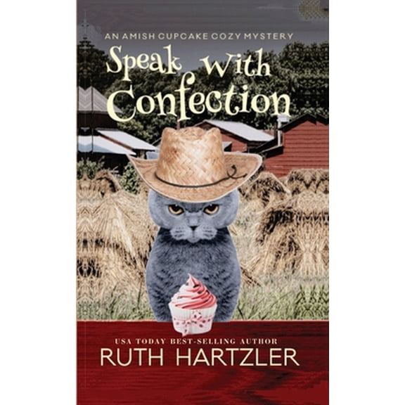 Pre-Owned Speak with Confection: An Amish Cupcake Cozy Mystery (Paperback) by Ruth Hartzler