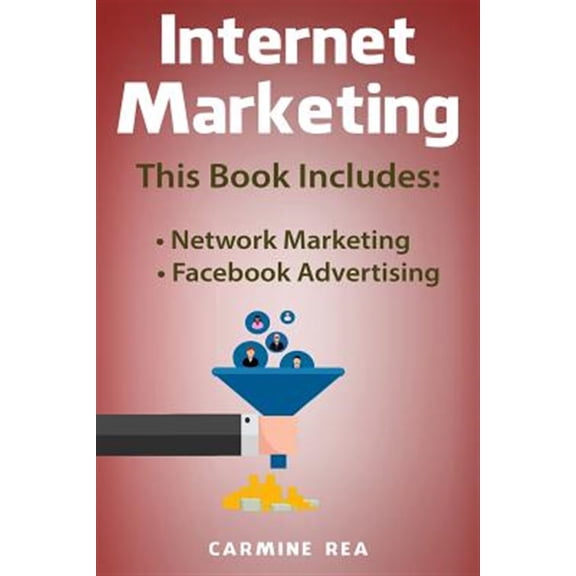 Pre-Owned Internet Marketing : This Book Includes: Network Marketing, Facebook Avertising (with Tips about Social Media Marketing) (Paperback)