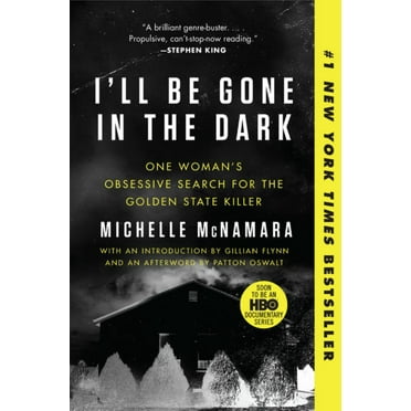 I'll Be Gone in the Dark: One Woman's Obsessive Search for the Golden State Killer