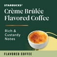 thumbnail image 6 of Starbucks K-Cup Coffee Pods, Crème Brûlée Flavored Coffee, Naturally Flavored, 100% Arabica, 1 box (10 pods), 6 of 6