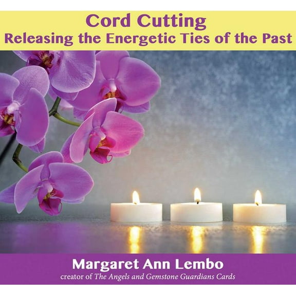 Cord Cutting : Releasing the Energetic Ties of the Past (CD-Audio)