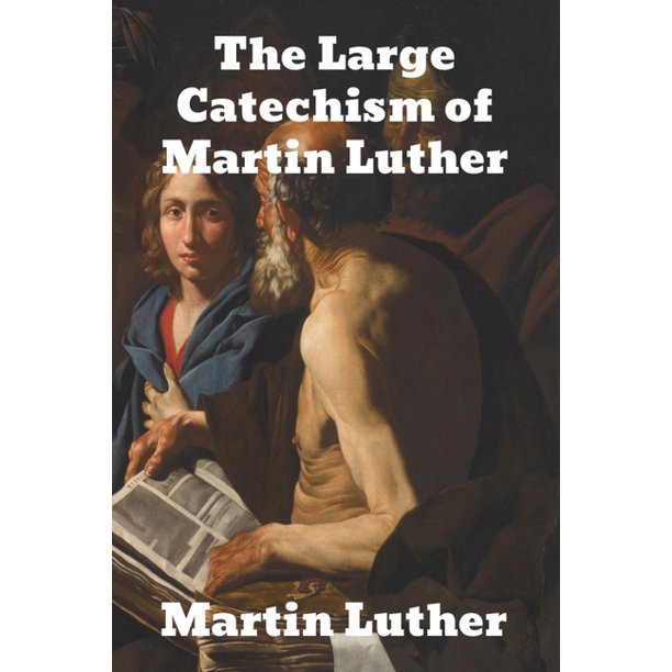 The Large Catechism by Dr. Martin Luther (Paperback)