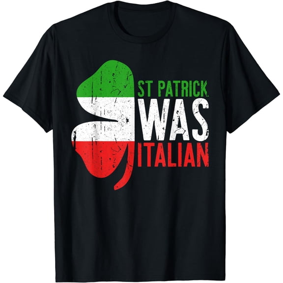 St Patrick Was Italian T-Shirt Shamrock Italy Flag T-Shirt