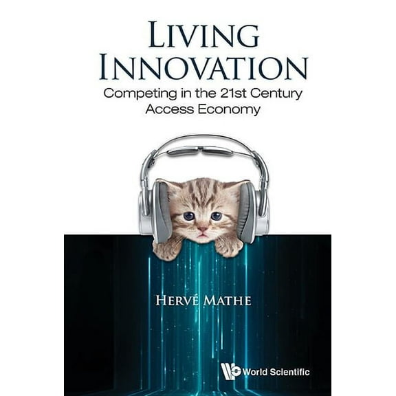 Living Innovation: Competing in the 21st Century Access Eco, (Hardcover)