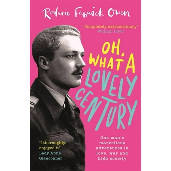 Oh, What a Lovely Century: One Man's Marvellous Adventures in Love, War and High Society, (Hardcover)
