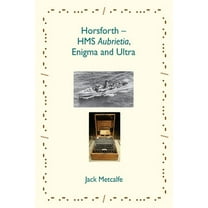 Horsforth - HMS Aubrietia, Enigma and Ultra, (Paperback)