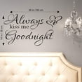 thumbnail image 2 of Calcomanías De Pared World Of Wall Always Kiss Me Goodnight Con Citas Y Refranes, Pegatinas De Vinilo Para Pared Para Dormitorio (14 Pulgadas De Alto 26 Pulgadas De Ancho, Negro Mate), 2 of 4