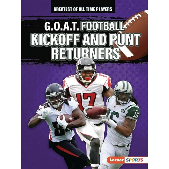 Greatest of All Time Players (Lerner (Tm G.O.A.T. Football Kickoff and Punt Returners, (Paperback)