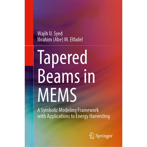 Tapered Beams in Mems: A Symbolic Modeling Framework with Applications to Energy Harvesting, (Hardcover)