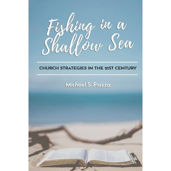 Fishing in a Shallow Sea: Church Strategies for the 21st Century