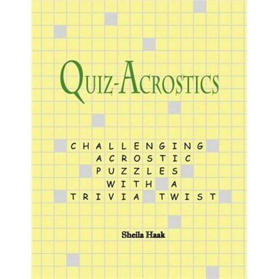 Quiz-Acrostics: Challenging acrostic puzzles with a trivia twist -- Sheila Haak