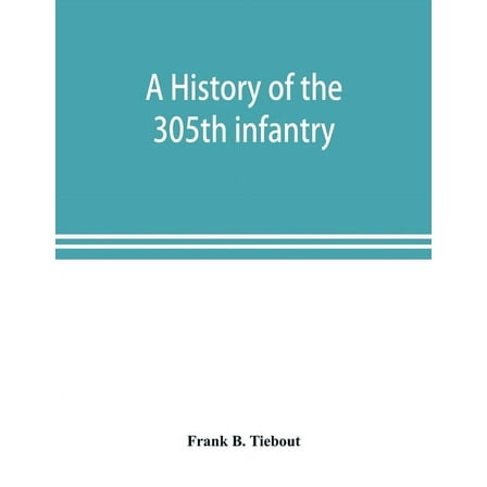 A history of the 305th infantry, (Paperback)