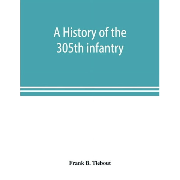 A history of the 305th infantry, (Paperback)