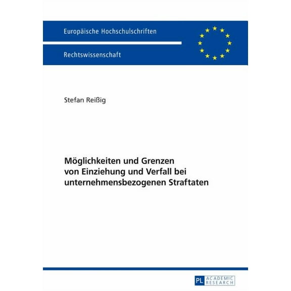 Europäische Hochschulschriften Recht: Moeglichkeiten und Grenzen von Einziehung und Verfall bei unternehmensbezogenen Straftaten (Paperback)