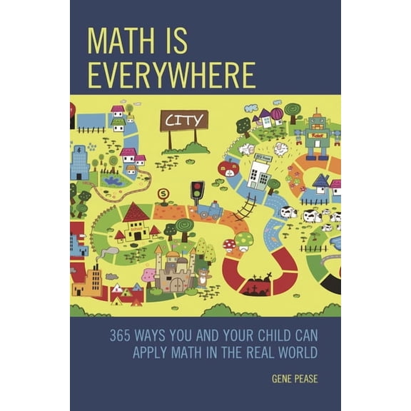 Math Is Everywhere: 365 Ways You and Your Child Can Apply Math in the Real World, (Paperback)