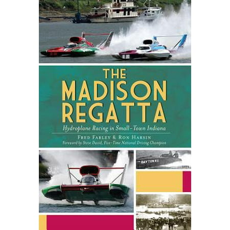 The Madison Regatta: Hydroplane Racing in Small-Town Indiana -