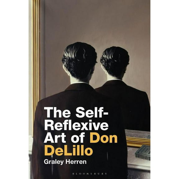 The Self-Reflexive Art of Don Delillo, (Hardcover)