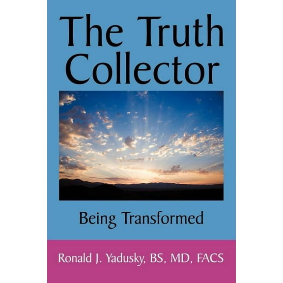 The Truth Collector: Being Transformed