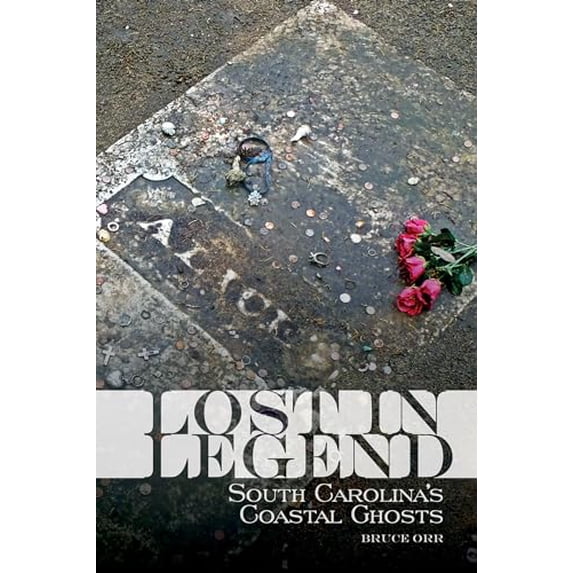 Pre-Owned Lost in Legend: South Carolina's Coastal Ghosts and Lore (Paperback) 0764355457 9780764355455