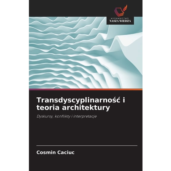 Transdyscyplinarnośc i teoria architektury, (Paperback)