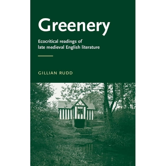 Greenery: Ecocritical Readings of Late Medieval English Literature