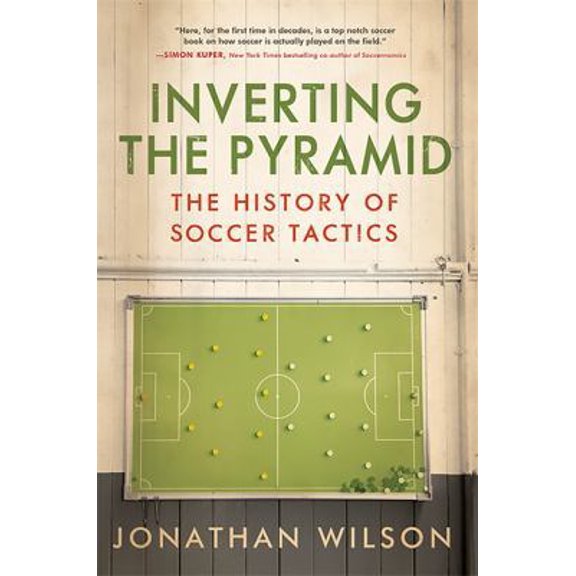 Pre-Owned Inverting The Pyramid: The History of Soccer Tactics (Paperback) 1568587384 9781568587387