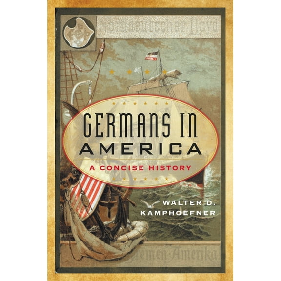 American Ways Germans in America: A Concise History, (Paperback)