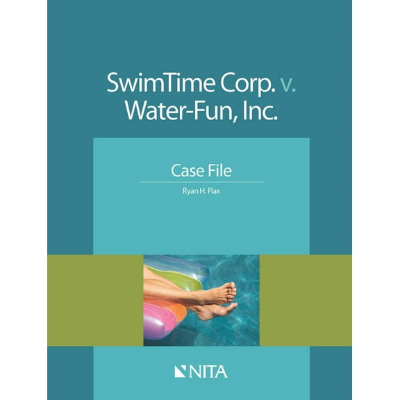 NITA SwimTime Corp. v. Water-Fun, Inc.: Case File, (Paperback)