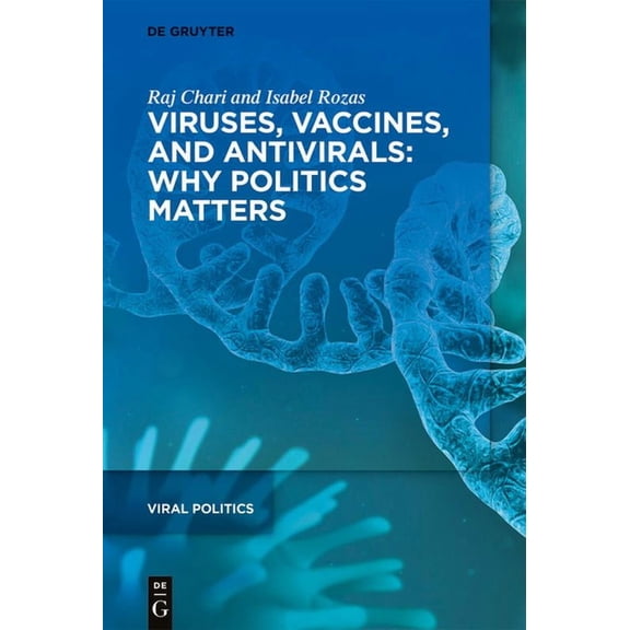 Viral Politics Viruses, Vaccines, and Antivirals: Why Politics Matters, Book 1, (Hardcover)