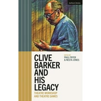 Clive Barker and His Legacy: Theatre Workshop and Theatre Games, (Hardcover)