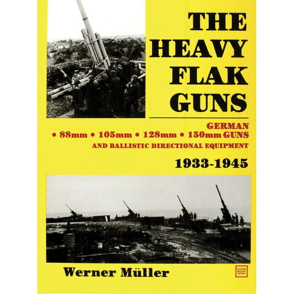 The Heavy Flak Guns 1933-1945, (Hardcover)