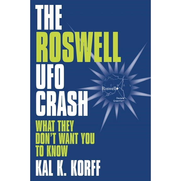Roswell UFO Crash: What They Don't Want You to Know, (Hardcover)