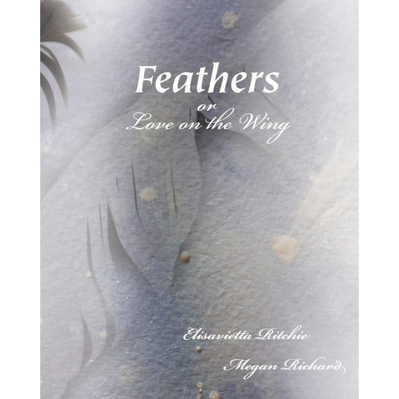 Feathers: (Or, Love on the Wing), (Paperback)