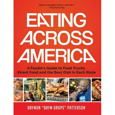 Eating Across America : A Foodie's Guide to Food Trucks, Street Food and the Best Dish in Each (Best Food Trucks In Kauai)