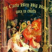 Carla Bley Big Band Goes to Church