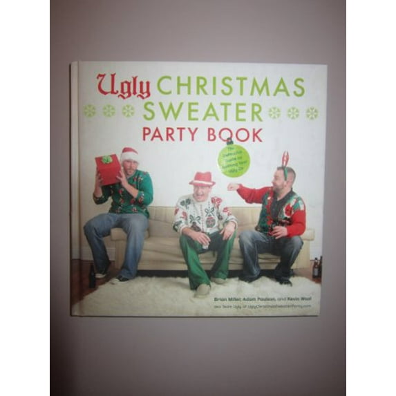 Pre-Owned Ugly Christmas Sweater Party Book: The Definitive Guide to Getting Your Ugly On (Hardcover) 0810997525 9780810997523