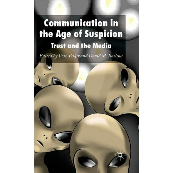 Communication in the Age of Suspicion: Trust and the Media, (Hardcover)