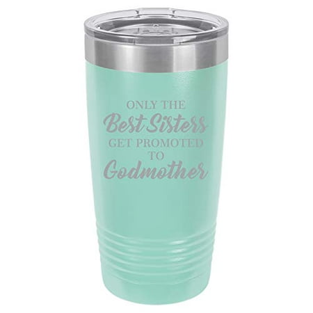 Tumbler Stainless Steel Vacuum Insulated Travel Mug The Best Sisters Get Promoted To Godmother (Teal, 20
